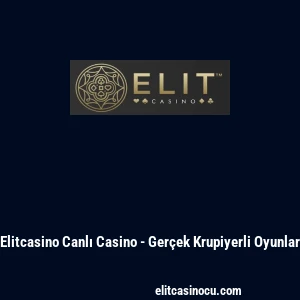 Elitcasino Canlı Casino - Ger&ccedil;ek Krupiyerli Oyunlar