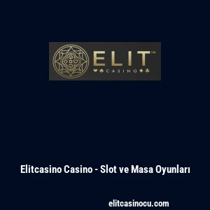 Elitcasino Casino - Slot ve Masa Oyunları