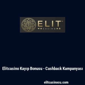 Elitcasino Kayıp Bonusu - Cashback Kampanyası