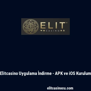 Elitcasino Uygulama İndirme - APK ve iOS Kurulum
