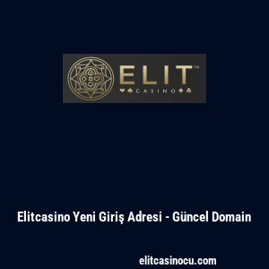 Elitcasino Yeni Giriş Adresi - G&uuml;ncel Domain